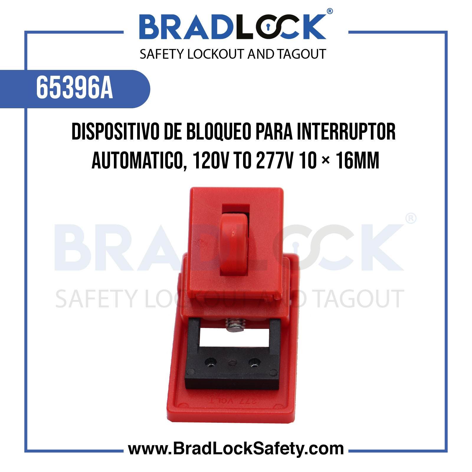 DISPOSITIVO DE BLOQUEO PARA INTERRUPOR AUTOMATICO, 120V TO 277V 10 × 16MM COD:65396A BRADLOCK DISPOSITIVO DE BLOQUEO WWW.BRADLOCKSAFETY.COM TELF: 934067134 DISTRIBUIDOR OFICIAL CORPORACION PROVINSUR SAC