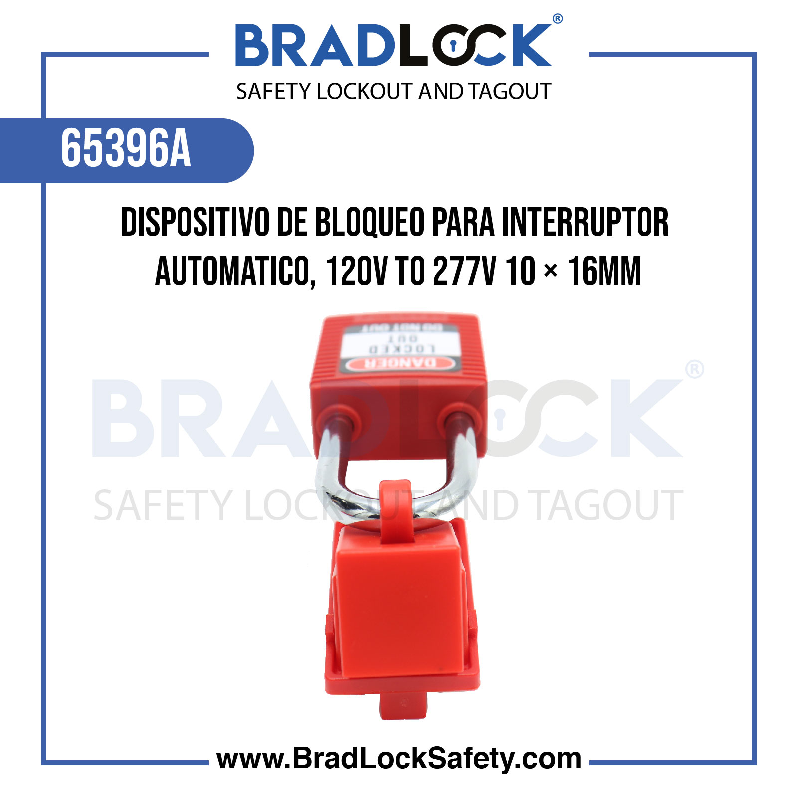 DISPOSITIVO DE BLOQUEO PARA INTERRUPOR AUTOMATICO, 120V TO 277V 10 × 16MM COD:65396A BRADLOCK DISPOSITIVO DE BLOQUEO WWW.BRADLOCKSAFETY.COM TELF: 934067134 DISTRIBUIDOR OFICIAL CORPORACION PROVINSUR SAC