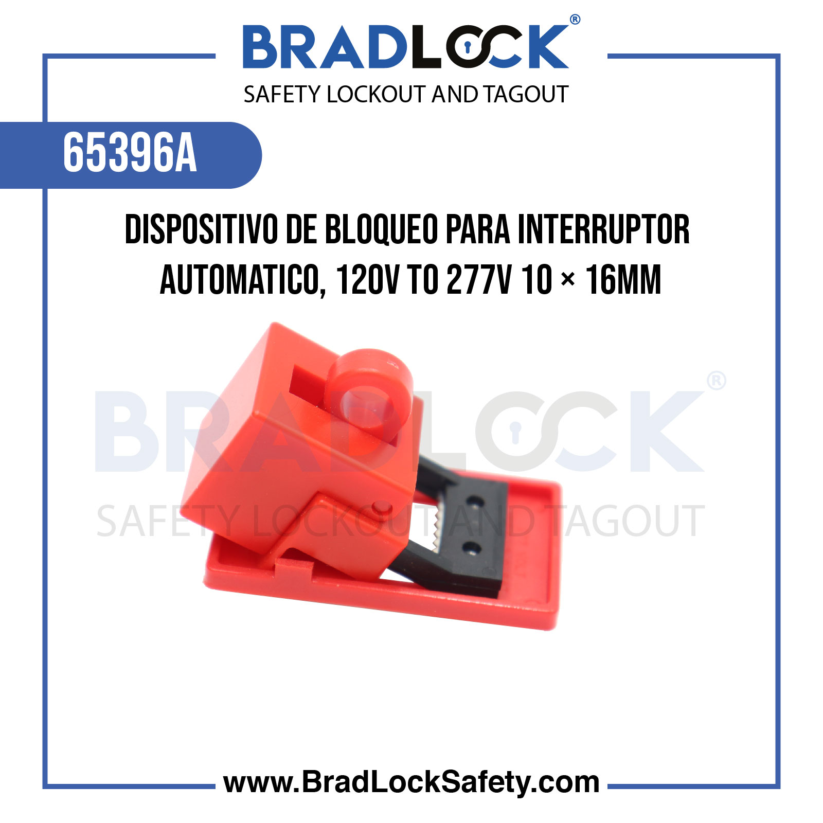 DISPOSITIVO DE BLOQUEO PARA INTERRUPOR AUTOMATICO, 120V TO 277V 10 × 16MM COD:65396A BRADLOCK DISPOSITIVO DE BLOQUEO WWW.BRADLOCKSAFETY.COM TELF: 934067134 DISTRIBUIDOR OFICIAL CORPORACION PROVINSUR SAC