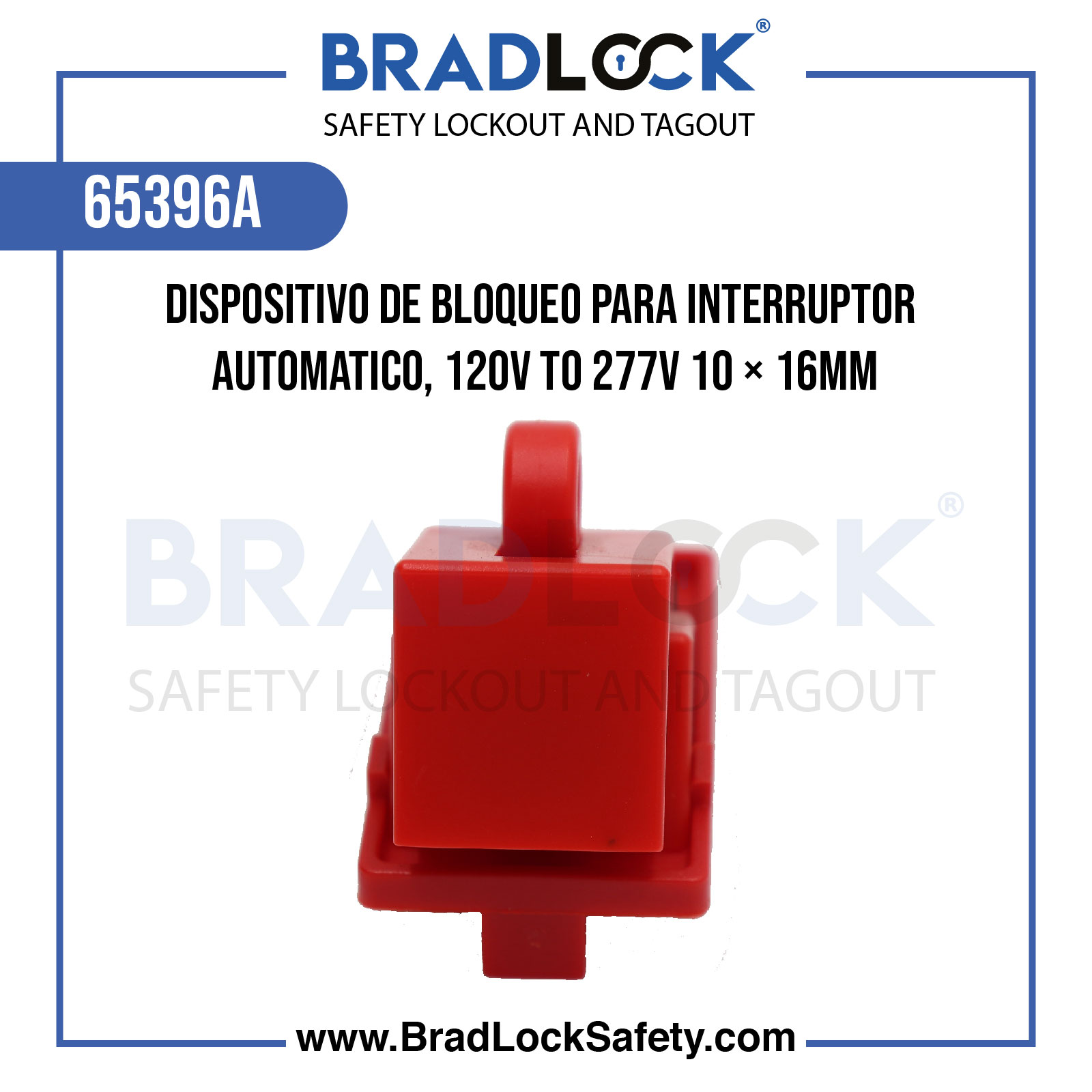 DISPOSITIVO DE BLOQUEO PARA INTERRUPOR AUTOMATICO, 120V TO 277V 10 × 16MM COD:65396A BRADLOCK DISPOSITIVO DE BLOQUEO WWW.BRADLOCKSAFETY.COM TELF: 934067134 DISTRIBUIDOR OFICIAL CORPORACION PROVINSUR SAC