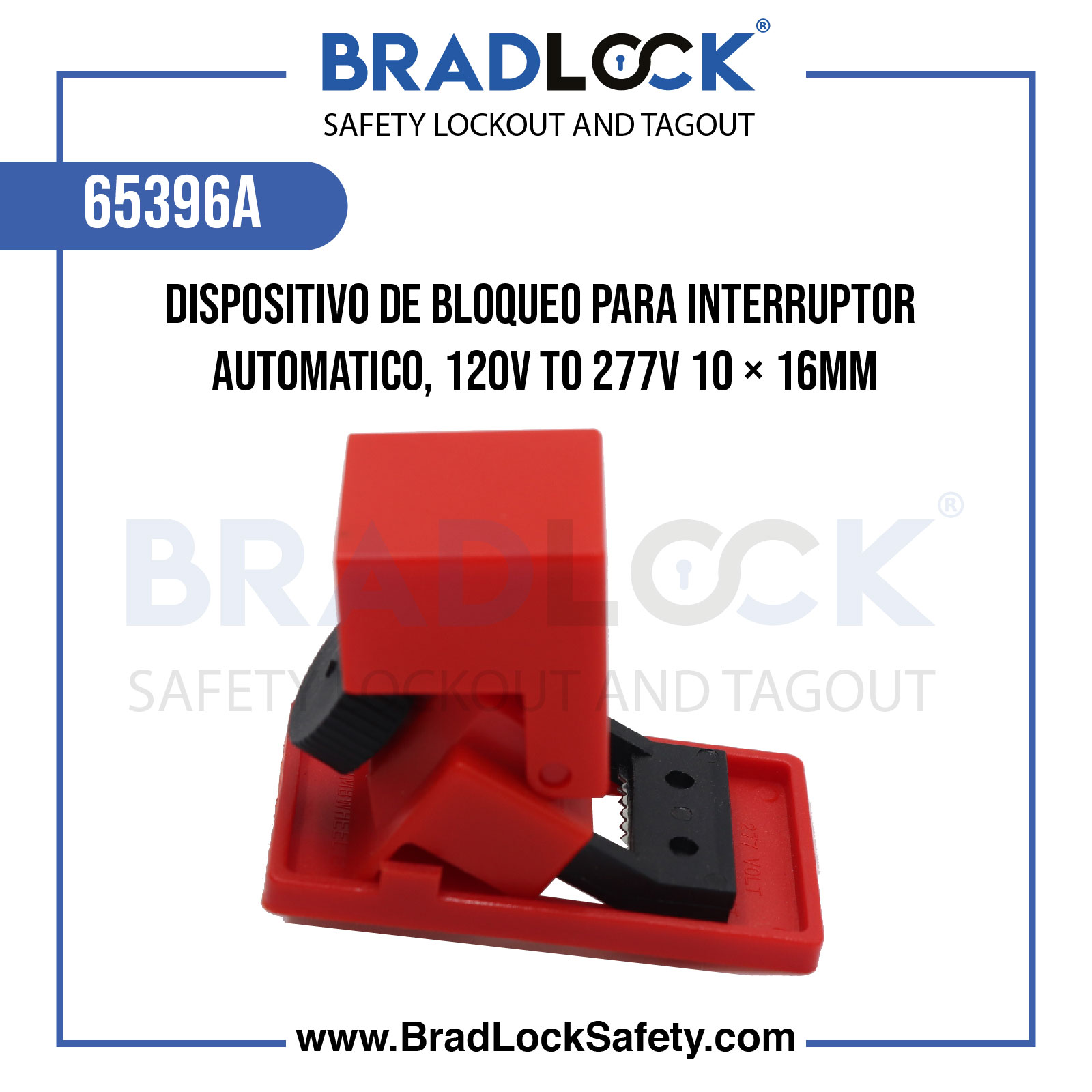 DISPOSITIVO DE BLOQUEO PARA INTERRUPOR AUTOMATICO, 120V TO 277V 10 × 16MM COD:65396A BRADLOCK DISPOSITIVO DE BLOQUEO WWW.BRADLOCKSAFETY.COM TELF: 934067134 DISTRIBUIDOR OFICIAL CORPORACION PROVINSUR SAC