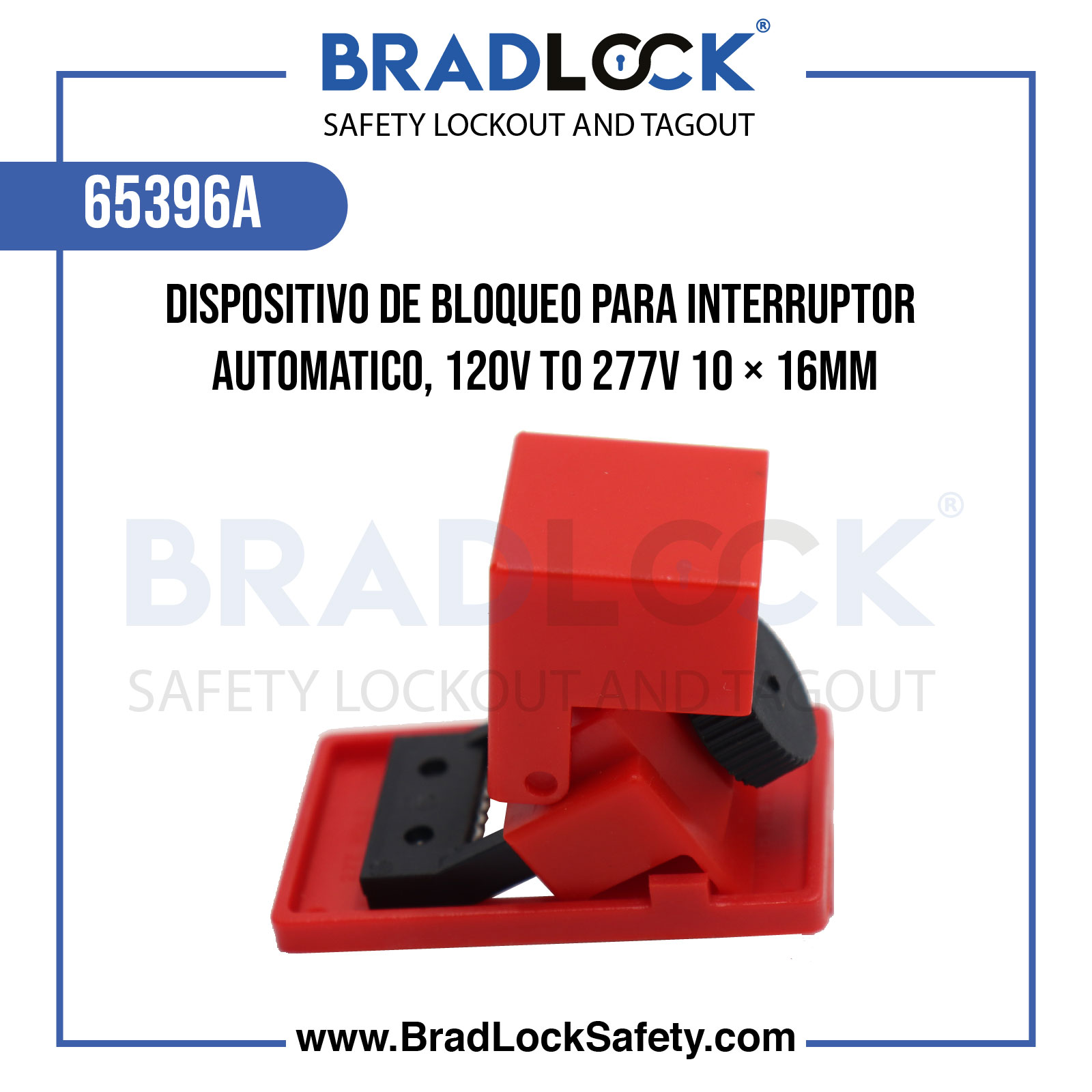 DISPOSITIVO DE BLOQUEO PARA INTERRUPOR AUTOMATICO, 120V TO 277V 10 × 16MM COD:65396A BRADLOCK DISPOSITIVO DE BLOQUEO WWW.BRADLOCKSAFETY.COM TELF: 934067134 DISTRIBUIDOR OFICIAL CORPORACION PROVINSUR SAC