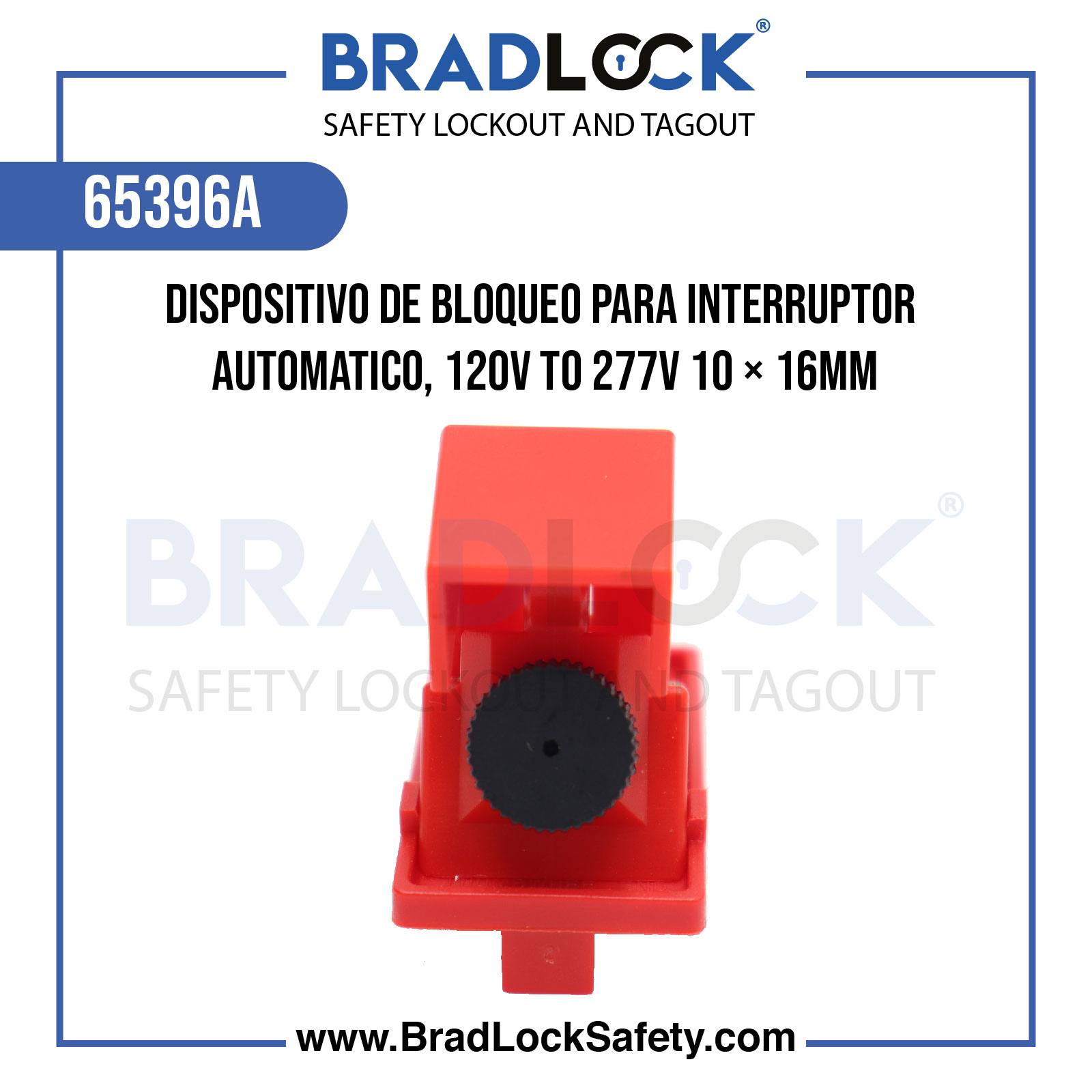 DISPOSITIVO DE BLOQUEO PARA INTERRUPOR AUTOMATICO, 120V TO 277V 10 × 16MM COD:65396A BRADLOCK DISPOSITIVO DE BLOQUEO WWW.BRADLOCKSAFETY.COM TELF: 934067134 DISTRIBUIDOR OFICIAL CORPORACION PROVINSUR SAC