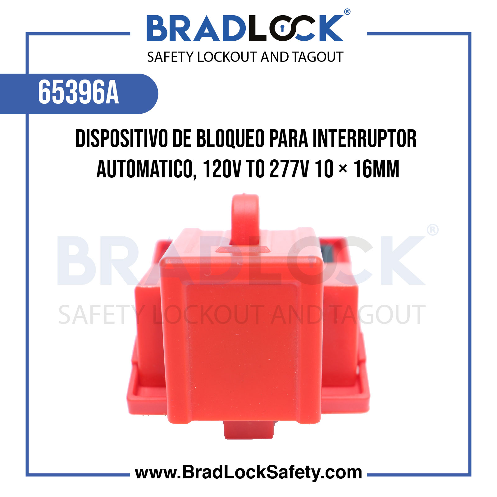 DISPOSITIVO DE BLOQUEO PARA INTERRUPOR AUTOMATICO, 120V TO 277V 10 × 16MM COD:65396A BRADLOCK DISPOSITIVO DE BLOQUEO WWW.BRADLOCKSAFETY.COM TELF: 934067134 DISTRIBUIDOR OFICIAL CORPORACION PROVINSUR SAC