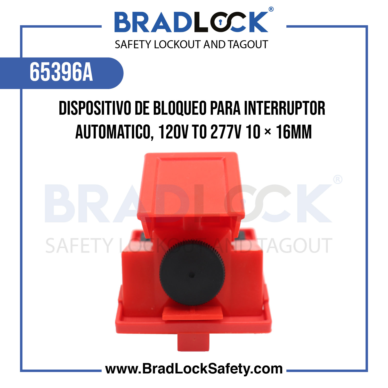 DISPOSITIVO DE BLOQUEO PARA INTERRUPOR AUTOMATICO, 120V TO 277V 10 × 16MM COD:65396A BRADLOCK DISPOSITIVO DE BLOQUEO WWW.BRADLOCKSAFETY.COM TELF: 934067134 DISTRIBUIDOR OFICIAL CORPORACION PROVINSUR SAC