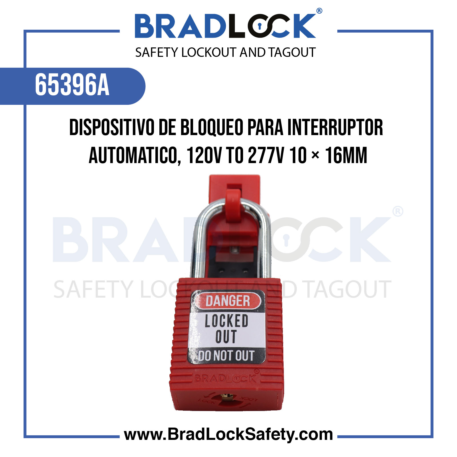 DISPOSITIVO DE BLOQUEO PARA INTERRUPOR AUTOMATICO, 120V TO 277V 10 × 16MM COD:65396A BRADLOCK DISPOSITIVO DE BLOQUEO WWW.BRADLOCKSAFETY.COM TELF: 934067134 DISTRIBUIDOR OFICIAL CORPORACION PROVINSUR SAC