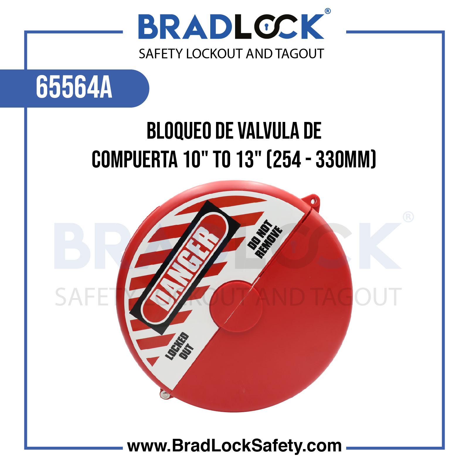 BLOQUEO DE VALVULA DE COMPUERTA 10"-13" (254-330MM) COD 65564A BRADLOCK DISPOSITIVO DE BLOQUEO WWW.BRADLOCKSAFETY.COM TELF: 934067134 DISTRIBUIDOR OFICIAL CORPORACION PROVINSUR SAC